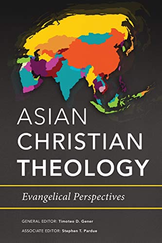 Asian Christian Theology: Evangelical Perspectives
