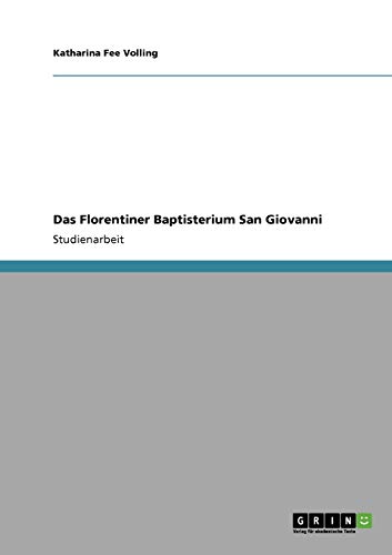 Das Florentiner Baptisterium San Giovanni