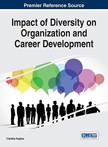 Impact of Diversity on Organization and Career Development (Advances in Human Resources Management and Organizational Development:)