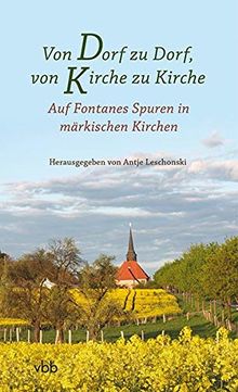 Von Dorf zu Dorf, von Kirche zu Kirche: Auf Fontanes Spuren in märkischen Kirchen