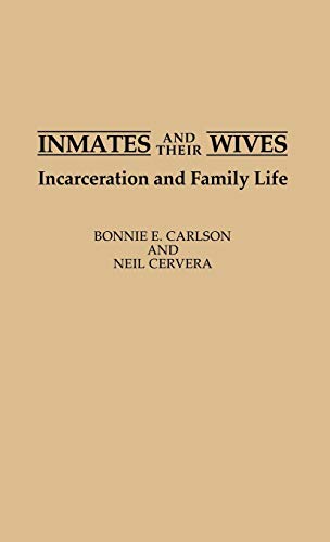 Inmates and Their Wives: Incarceration and Family Life (Studies in Social Welfare Policies and Programs, No. 14)