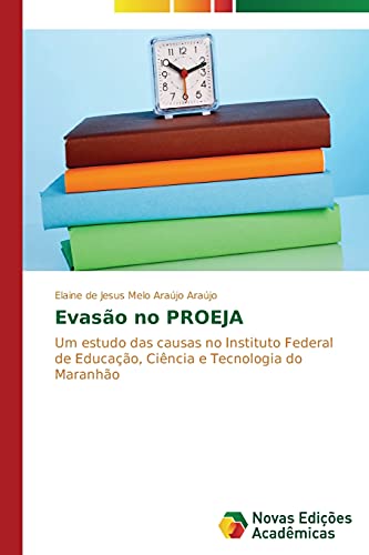 Evasão no PROEJA: Um estudo das causas no Instituto Federal de Educação, Ciência e Tecnologia do Maranhão