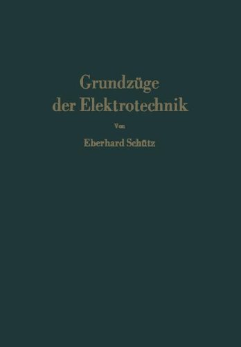 Grundzüge der Elektrotechnik: Eine Leicht Faßliche Darstellung
