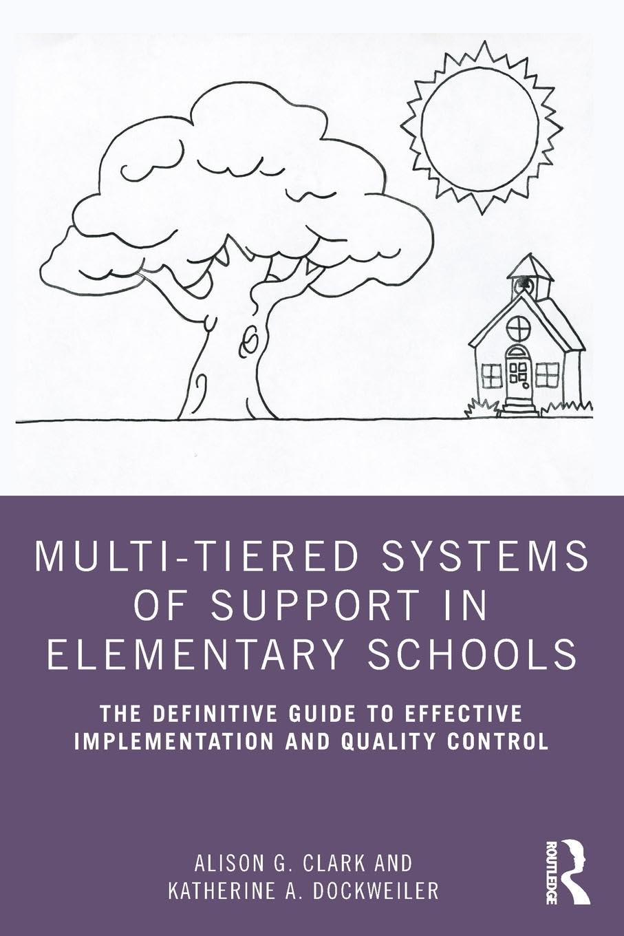 Multi-Tiered Systems of Support in Elementary Schools: The Definitive Guide to Effective Implementation and Quality Control