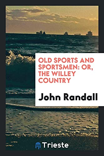 Old sports and sportsmen: or, The Willey country