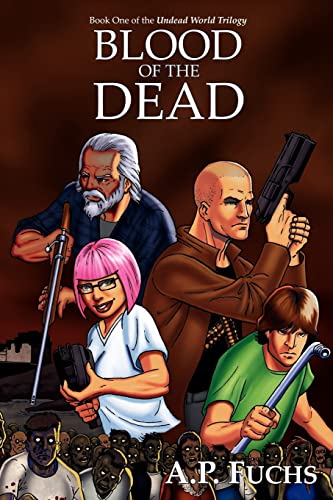 Blood of the Dead: A Supernatural Time Travel Zombie Thriller (Undead World Trilogy, Book One) (Undead Trilogy, Band 1)