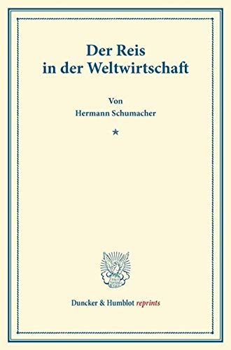 Der Reis in der Weltwirtschaft. (Duncker & Humblot reprints)