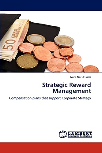 Strategic Reward Management: Compensation plans that support Corporate Strategy