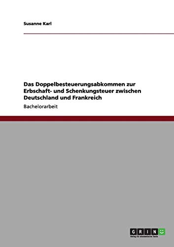 Das Doppelbesteuerungsabkommen zur Erbschaft- und Schenkungsteuer zwischen Deutschland und Frankreich
