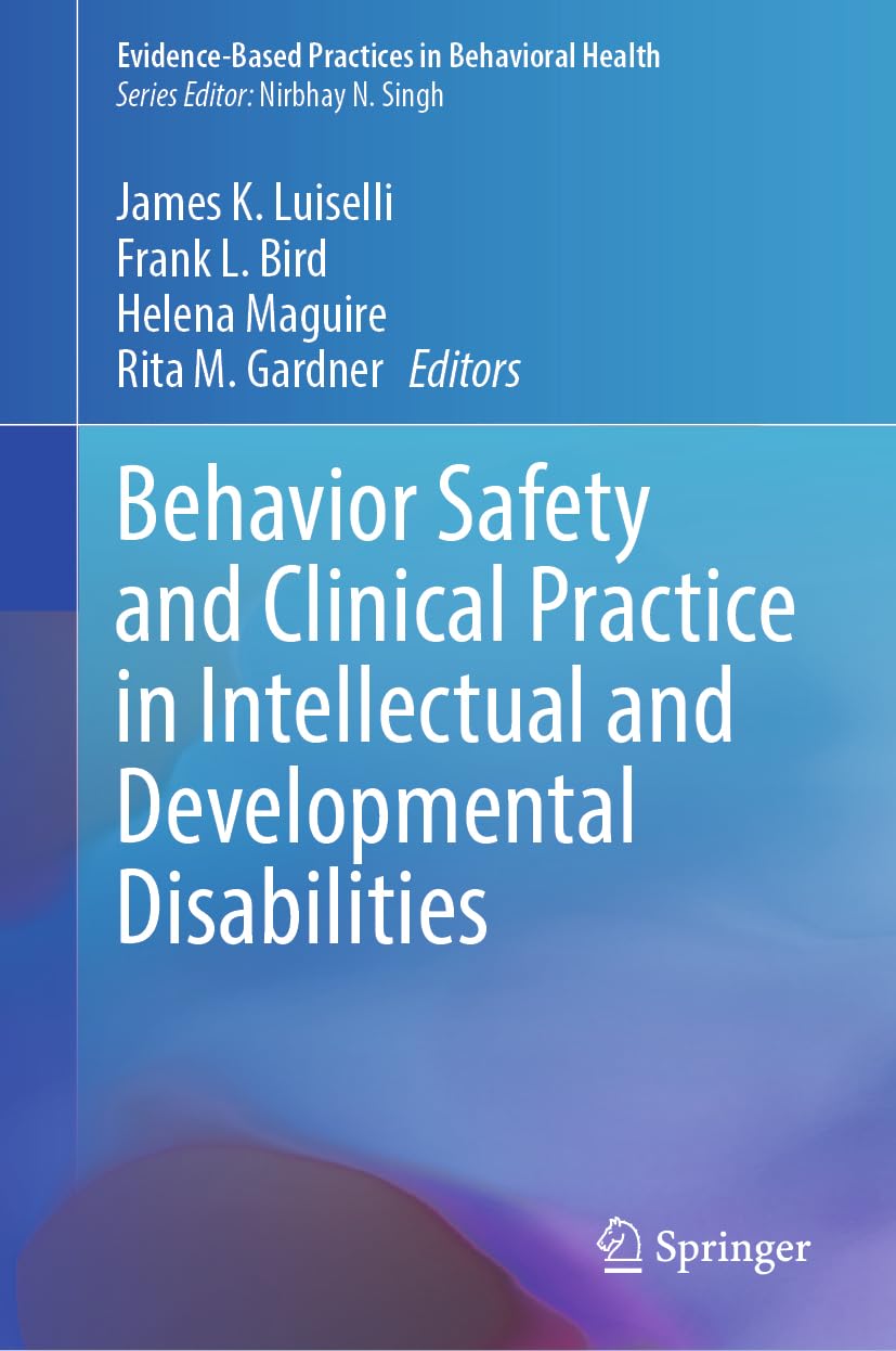 Behavior Safety and Clinical Practice in Intellectual and Developmental Disabilities (Evidence-Based Practices in Behavioral Health)