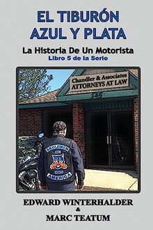 El Tiburón Azul Y Plata: La Historia De Un Motorista (Libro 5 de la Serie)