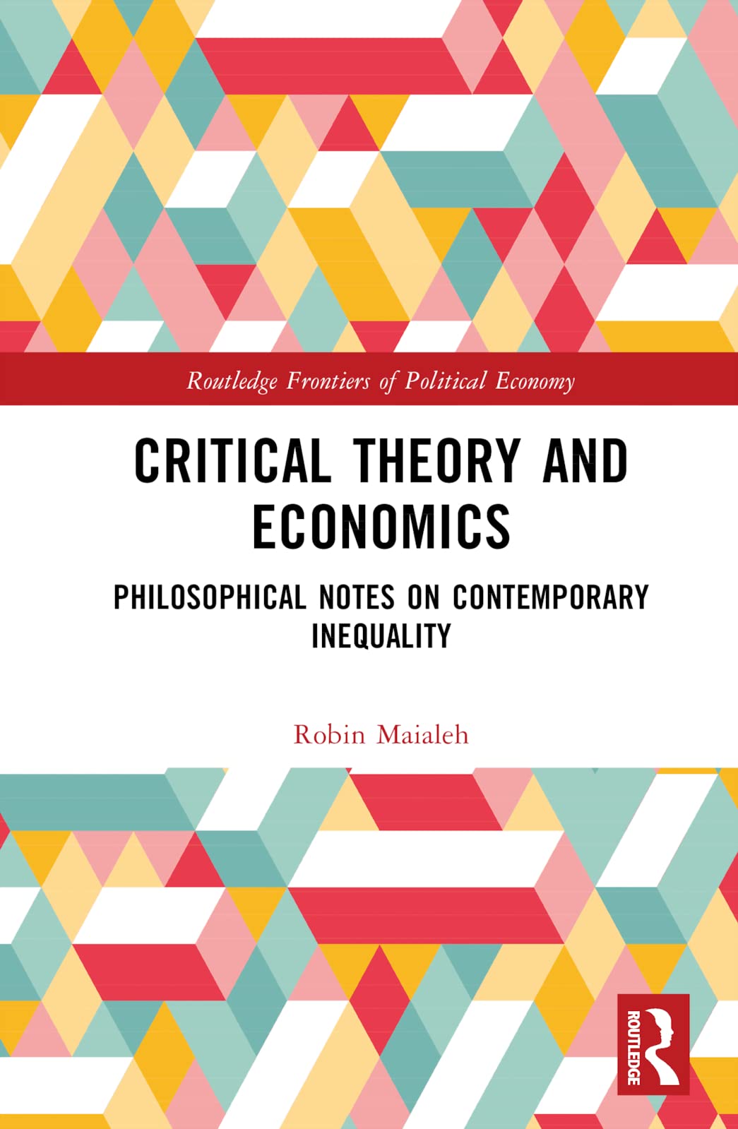 Critical Theory and Economics: Philosophical Notes on Contemporary Inequality (Routledge Frontiers of Political Economy)