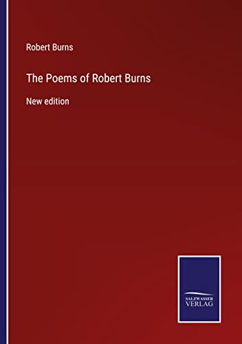 The Poems of Robert Burns: New edition