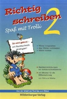 Richtig schreiben - Spass mit Trolli. Rechtschreibübungen mit Schülerselbstkontrolle: Richtig schreiben - Spaß mit Trolli. 2. Schuljahr