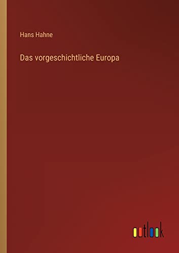 Das vorgeschichtliche Europa