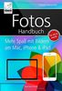 Fotos Handbuch: Mehr Spaß mit Bildern am Mac, iPhone & iPad - für macOS Sierra und iOS 10