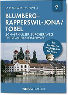Jakobsweg Schweiz Band 9: Blumberg – Rapperswil-Jona/Tobel (Schaffhauser-Zürcher-Weg/Thurgauer Klosterweg) (Regionalführer Jakobsweg Schweiz)