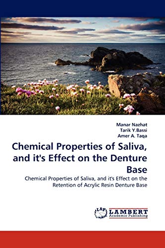 Chemical Properties of Saliva, and it's Effect on the Denture Base: Chemical Properties of Saliva, and it's Effect on the Retention of Acrylic Resin Denture Base