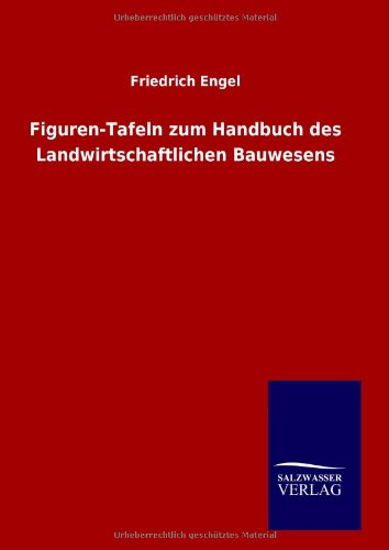 Figuren-Tafeln zum Handbuch des Landwirtschaftlichen Bauwesens