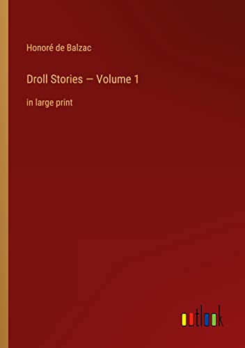 Droll Stories ¿ Volume 1: in large print