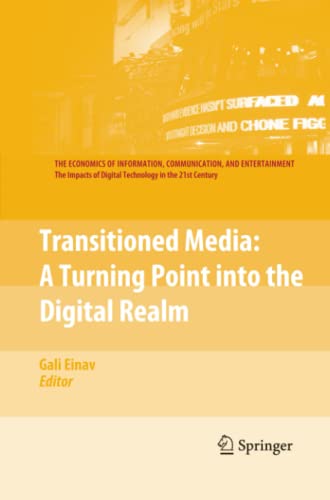 Transitioned Media: A Turning Point into the Digital Realm (The Economics of Information, Communication, and Entertainment)
