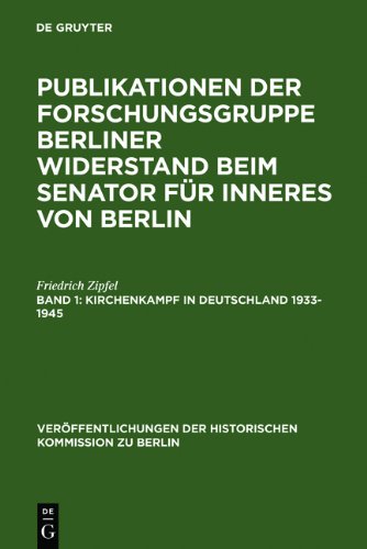 Forschungsgruppe Berliner Widerstand, : Publikationen der Forschungsgruppe Berliner Widerstand beim Senator für Inneres von Berlin: Kirchenkampf in ... der Historischen Kommission Zu Berlin)