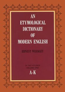 An Etymological Dictionary of Modern English, Vol. 1 (Dover Language Guides)