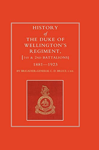 HISTORY OF THE DUKE OF WELLINGTON'S REGIMENT, 1ST AND 2ND BATTALIONS 1881-1923