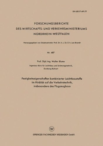 Festigkeitseigenschaften kombinierter Leichtbaustoffe im Hinblick auf die Verkehrstechnik, insbesondere des Flugzeugbaus (Forschungsberichte des . . . ... Nordrhein-Westfalen, Band 487)