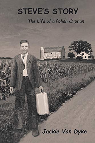 Steve’s Story: The Life of a Polish Orphan