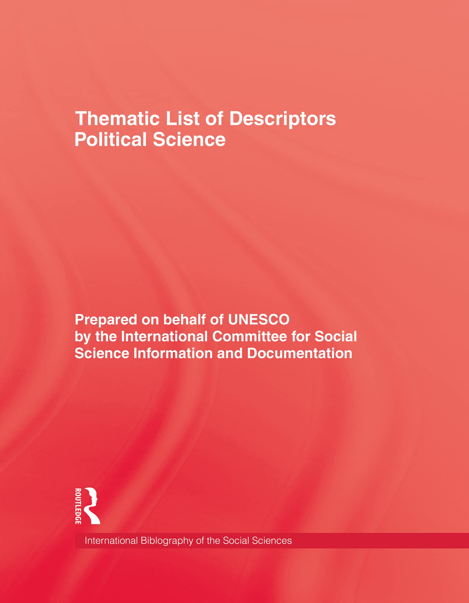 Thematic List of Descriptors - Political Science (International Bibliography of Political Science / Bibliographie Internationale De Science Politique)