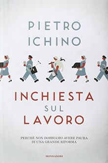 Inchiesta sul lavoro. Perché non dobbiamo avere paura di una grande riforma