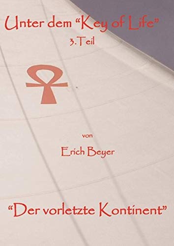 Unter dem Key of life 3.Teil: Der vorletzte Kontinent