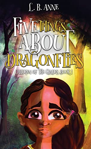 Five Things About Dragonflies (Children of the Glades, Band 1)