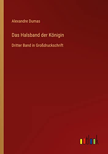 Das Halsband der Königin: Dritter Band in Großdruckschrift