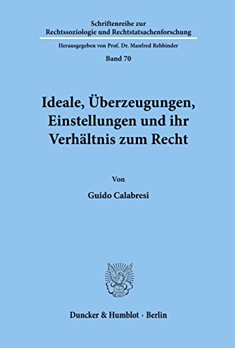 Ideale, Überzeugungen, Einstellungen und ihr Verhältnis zum Recht.: Aus dem Amerikanischen übersetzt von Sigmund P. Martin. (Schriftenreihe zur Rechtssoziologie und Rechtstatsachenforschung)