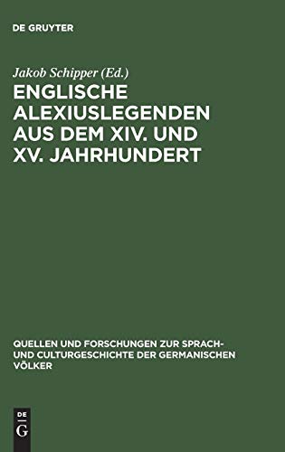 Englische Alexiuslegenden aus dem XIV. und XV. Jahrhundert (Quellen und Forschungen zur Sprach- und Culturgeschichte der germanischen Völker, 20)