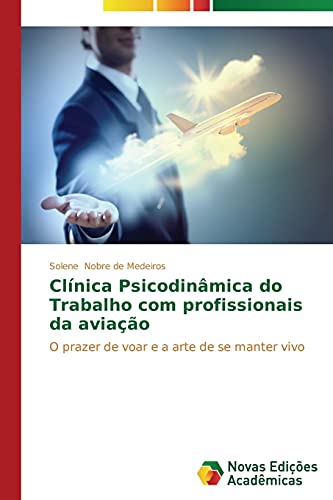 Clínica Psicodinâmica do Trabalho com profissionais da aviação: O prazer de voar e a arte de se manter vivo