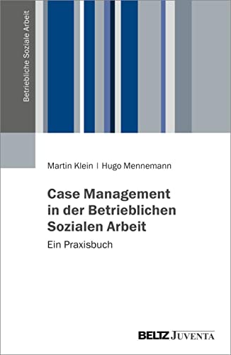 Betriebliche Soziale Arbeit   Case Management in der Betrieblichen Sozialen Arbeit - Martin Klein Hugo Mennemann Kartoniert (TB)