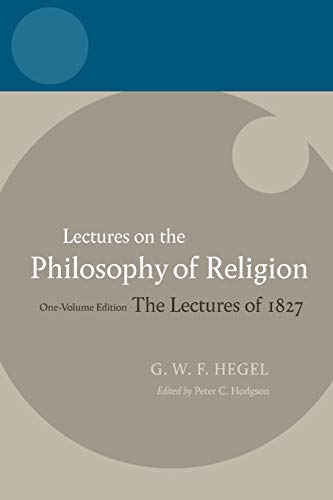 Lectures on the Philosophy of Religion: The Lectures of 1827: One-Volume Edition