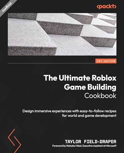 The Ultimate Roblox Game Building Cookbook: Design immersive experiences with easy-to-follow recipes for world and game development