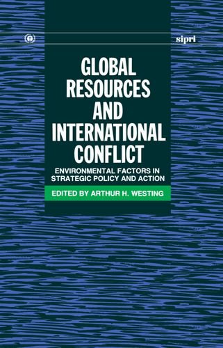Global Resources and International Conflict: Environmental Factors in Strategic Policy and Action (Sipri Publication)