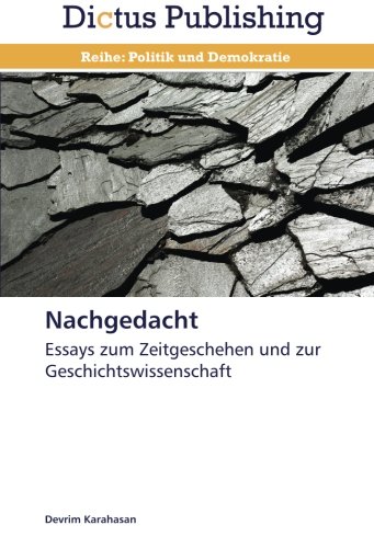 Nachgedacht: Essays zum Zeitgeschehen und zur Geschichtswissenschaft