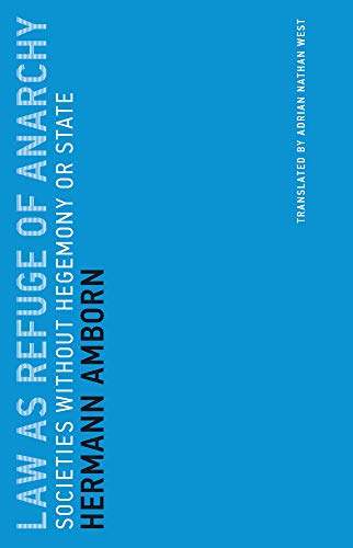 Hermann Amborn Law As Refuge Of Anarchy, Societies Without Hegemony Or State (Untimely Meditations, Band 15)