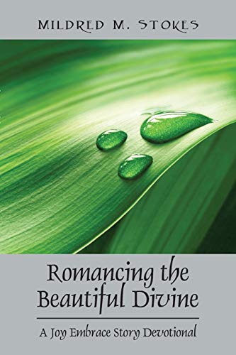 Romancing the Beautiful Divine: A Joy Embrace Story Devotional