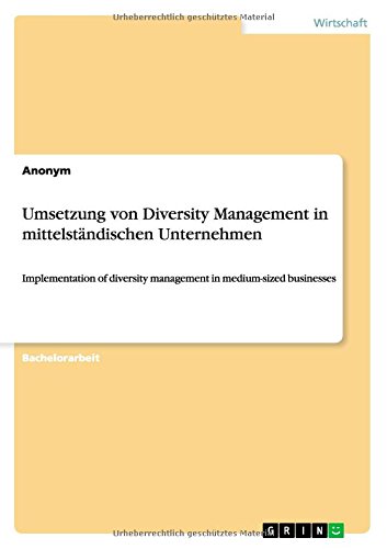Umsetzung von Diversity Management in mittelständischen Unternehmen: Implementation of diversity management in medium-sized businesses