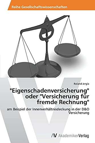 Eigenschadenversicherung oder Versicherung für fremde Rechnung: am Beispiel der Innenverhältnisdeckung in der D&O Versicherung