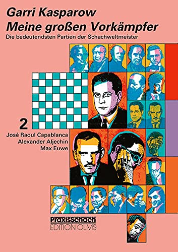 Meine grossen Vorkämpfer / Die bedeutendsten Partien der Schachweltmeister: Bd. 2 José Raoul Capablanca, Alexander Aljechin, Max Euwe