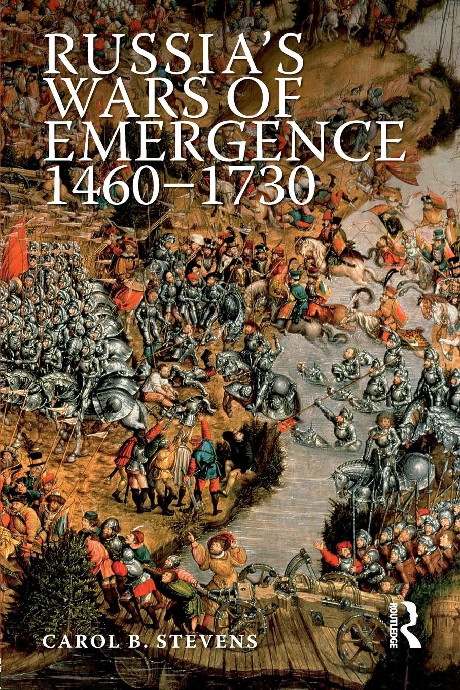 Carol Stevens Russia's Wars Of Emergence 1460-1730 (Modern Wars In Perspective)