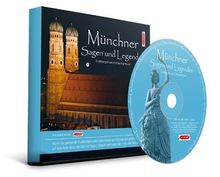 Münchner Sagen und Legenden. München Stadtsagen und Geschichte (CD-Digipack): Stadtsagen und Geschichte der Stadt München